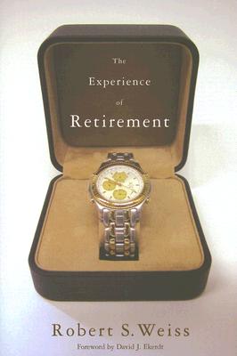 The Experience of Retirement (ILR Press Book)