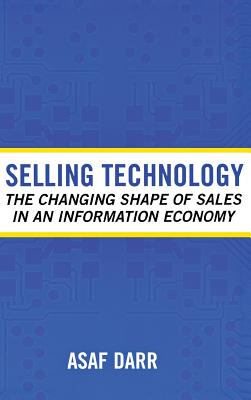 Selling Technology: The Changing Shape of Sales in an Information Economy (Collection on Technology and Work)