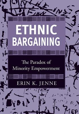 Ethnic Bargaining: The Paradox of Minority Empowerment