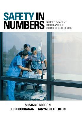 Safety in Numbers: Nurse-to-Patient Ratios and the Future of Health Care (The Culture and Politics of Health Care Work)