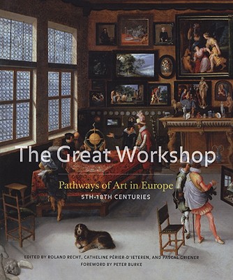 The Great Workshop: Pathways of Art in Europe, 5th to 18th Centuries