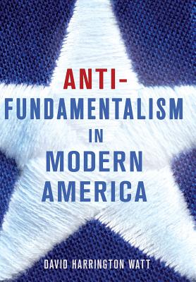 Antifundamentalism in Modern America