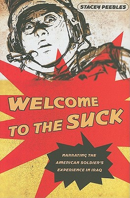 Welcome to the Suck: Narrating the American Soldier's Experience in Iraq