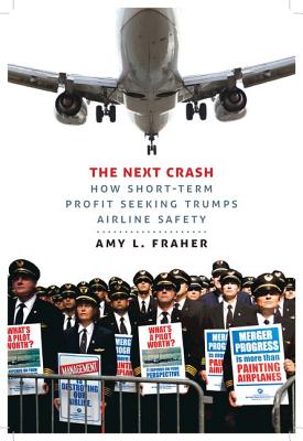 The Next Crash: How Short-Term Profit Seeking Trumps Airline Safety