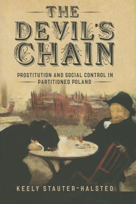 The Devil's Chain: Prostitution and Social Control in Partitioned Poland