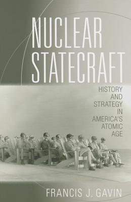 Nuclear Statecraft: History and Strategy in America's Atomic Age (Cornell Studies in Security Affairs)