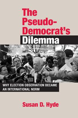 The Pseudo-Democrat's Dilemma: Why Election Observation Became an International Norm