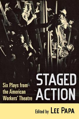 Staged Action: Six Plays from the American Workers' Theatre