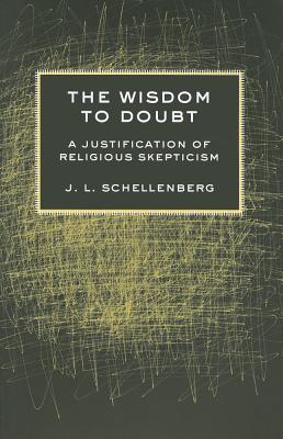 The Wisdom to Doubt: A Justification of Religious Skepticism