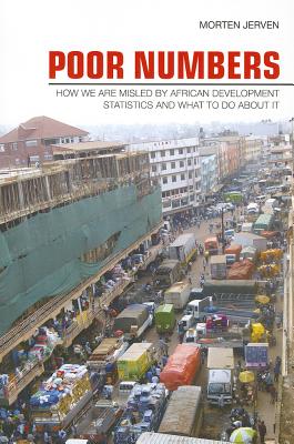 Poor Numbers: How We Are Misled by African Development Statistics and What to Do about It (Cornell Studies in Political Economy)