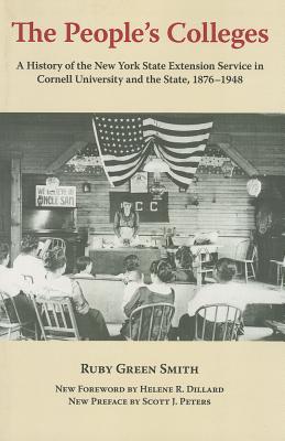 The People's Colleges: A History of the New York State Extension Service in Cornell University and the State, 1876-1948