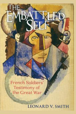 The Embattled Self: French Soldiers' Testimony of the Great War