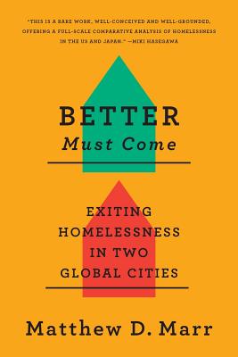 Better Must Come: Exiting Homelessness in Two Global Cities