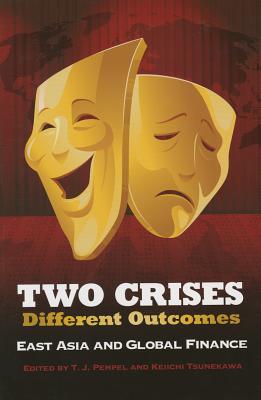 Two Crises, Different Outcomes: East Asia and Global Finance (Cornell Studies in Political Economy)