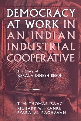 Democracy at Work in an Indian Industrial Cooperative: The Story of Kerala Dinesh Beedi (Cornell International Industrial and Labor Relations Reports)