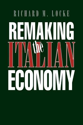 Remaking the Italian Economy (Cornell Studies in Political Economy)