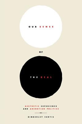 Our Sense of the Real: Aesthetic Experience and Arendtian Politics