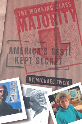 The Working Class Majority: America's Best Kept Secret (ILR Press Book)