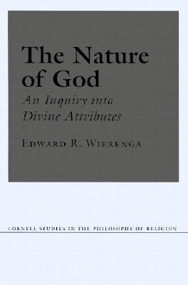 The Nature of God: An Inquiry into Divine Attributes (Cornell Studies in the Philosophy of Religion)