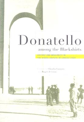 Donatello among the Blackshirts: History and Modernity in the Visual Culture of Fascist Italy