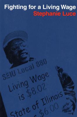 Fighting for a Living Wage (ILR Press Book)
