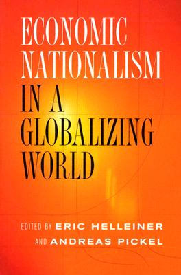Economic Nationalism in a Globalizing World (Cornell Studies in Political Economy)