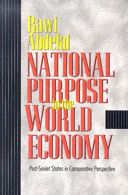 National Purpose in the World Economy: Post-Soviet States in Comparative Perspective (Cornell Studies in Political Economy)