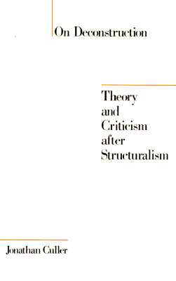 ON DECONSTRUCTION Theory and Criticism after Structuralism