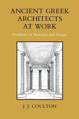 Image for Ancient Greek Architects at Work: Problems of Structure and Design