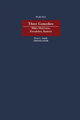 Three Comedies: Miles Gloriosus, Pseudolus, Rudens (Masters of Latin Literature)