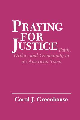 Praying for Justice: Faith, Order, and Community in an American Town (The Anthropology of Contemporary Issues)
