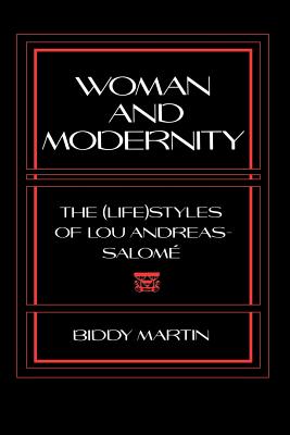Woman and Modernity: The (Life)Styles of Lou Andreas-Salom (Reading Women Writing)