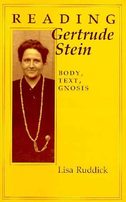 Reading Gertrude Stein: Body, Text, Gnosis (Reading Women Writing)