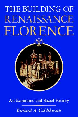 The Building of Renaissance Florence: An Economic and Social History