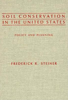Soil Conservation in the United States: Policy and Planning
