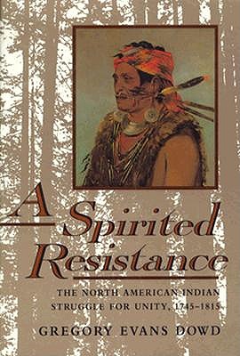 Image for A Spirited Resistance : The North American Indian Struggle for Unity, 1745-1815