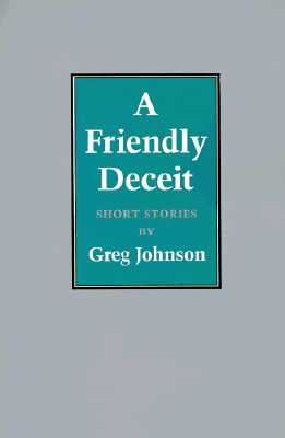 A Friendly Deceit (Johns Hopkins: Poetry and Fiction)