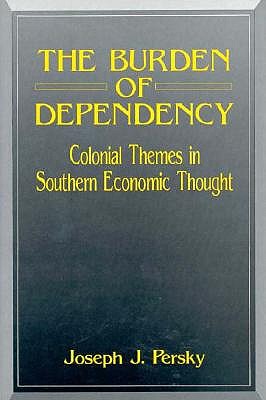 The Burden of Dependency: Colonial Themes in Southern Economic Thought