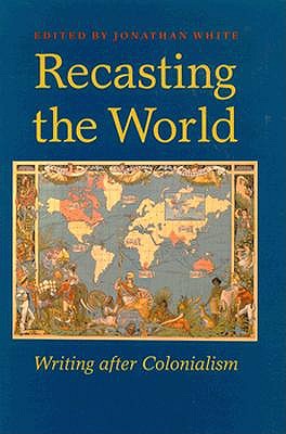 Recasting the World: Writing after Colonialism (Parallax: Re-visions of Culture and Society)
