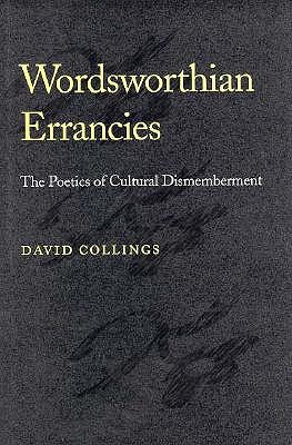 Wordsworthian Errancies : The Poetics of Cultural Dismemberment