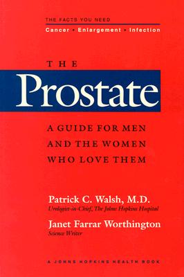 The Prostate: A Guide for Men and the Women Who Love Them (A Johns Hopkins Press Health Book)