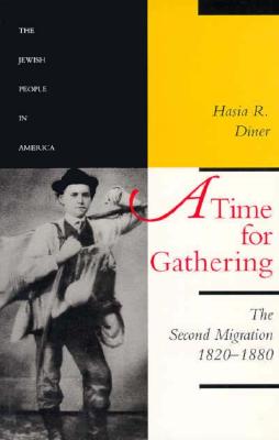 A Time for Gathering: The Second Migration, 1820-1880 (The Jewish People in America) (Volume 2)
