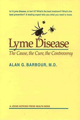 Lyme Disease: The Cause, the Cure, the Controversy