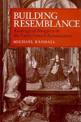 Building Resemblance: Analogical Imagery in the Early French Renaissance