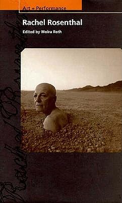 Rachel Rosenthal (PAJ Books: Art + Performance)