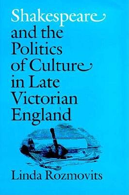 Shakespeare and the Politics of Culture in Late Victorian England