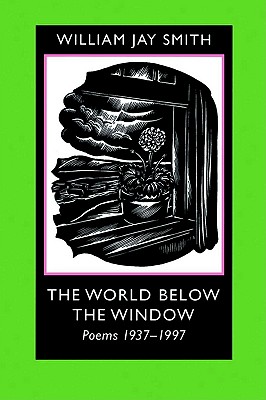WORLD BELOW THE WINDOW: Poems 1937-1997.