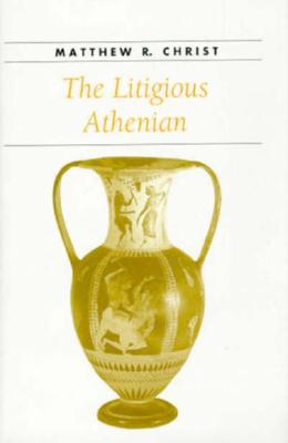 The Litigious Athenian (Ancient Society and History)