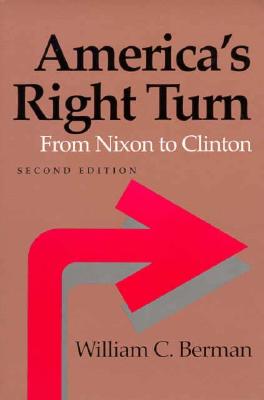 America's Right Turn, Second Edition: From Nixon to Clinton (The American Moment)