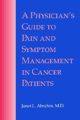 A Physician's Guide to Pain and Symptom Management in Cancer Patients